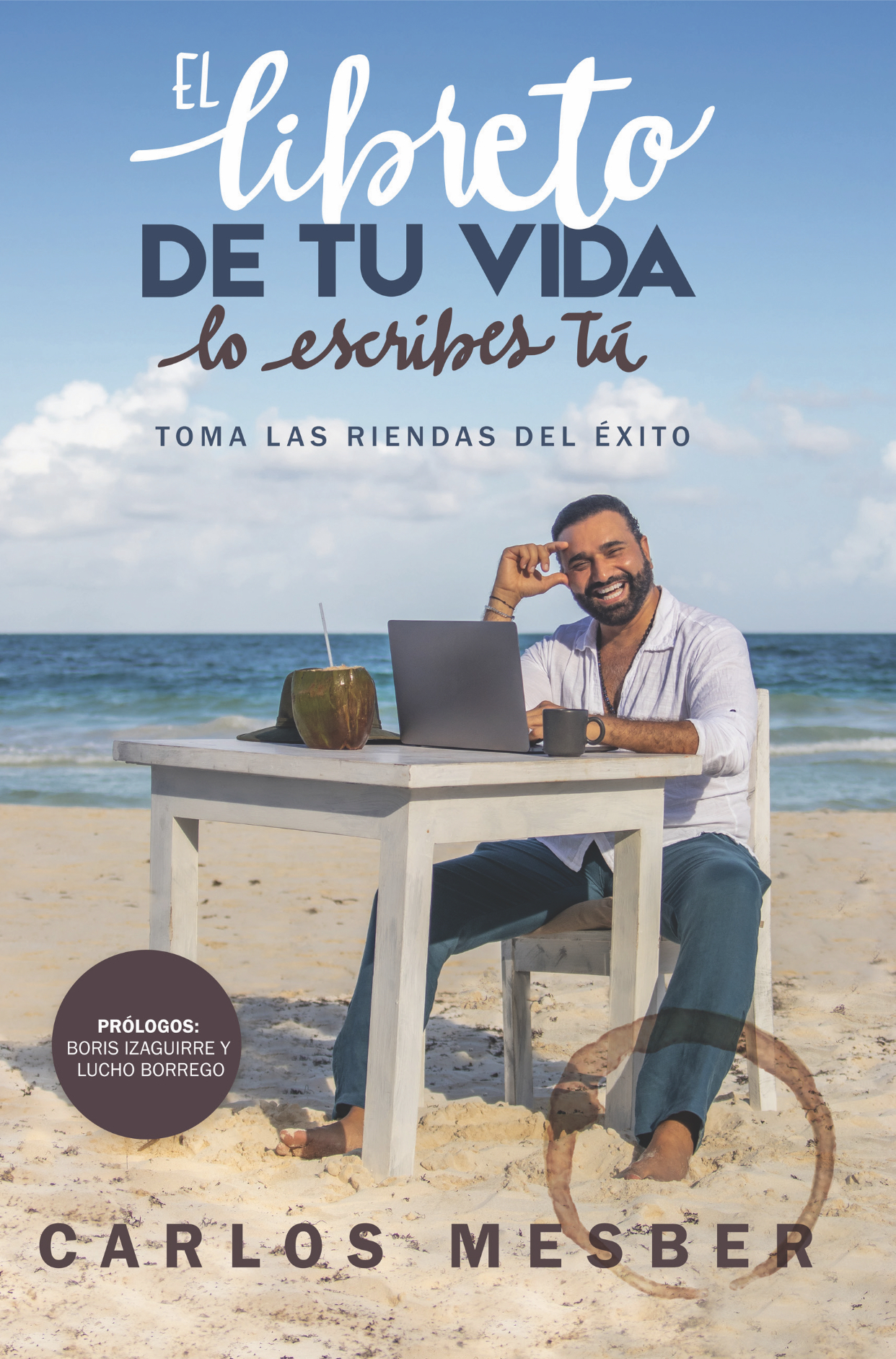 Carlos Mesber lanza su libro “El libreto de tu vida, lo escribes tú” con mensajes de positivismo, luz y motivación