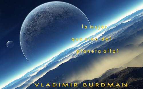 Vladimir Burdman: La mujer que vino del planeta Alfa 1